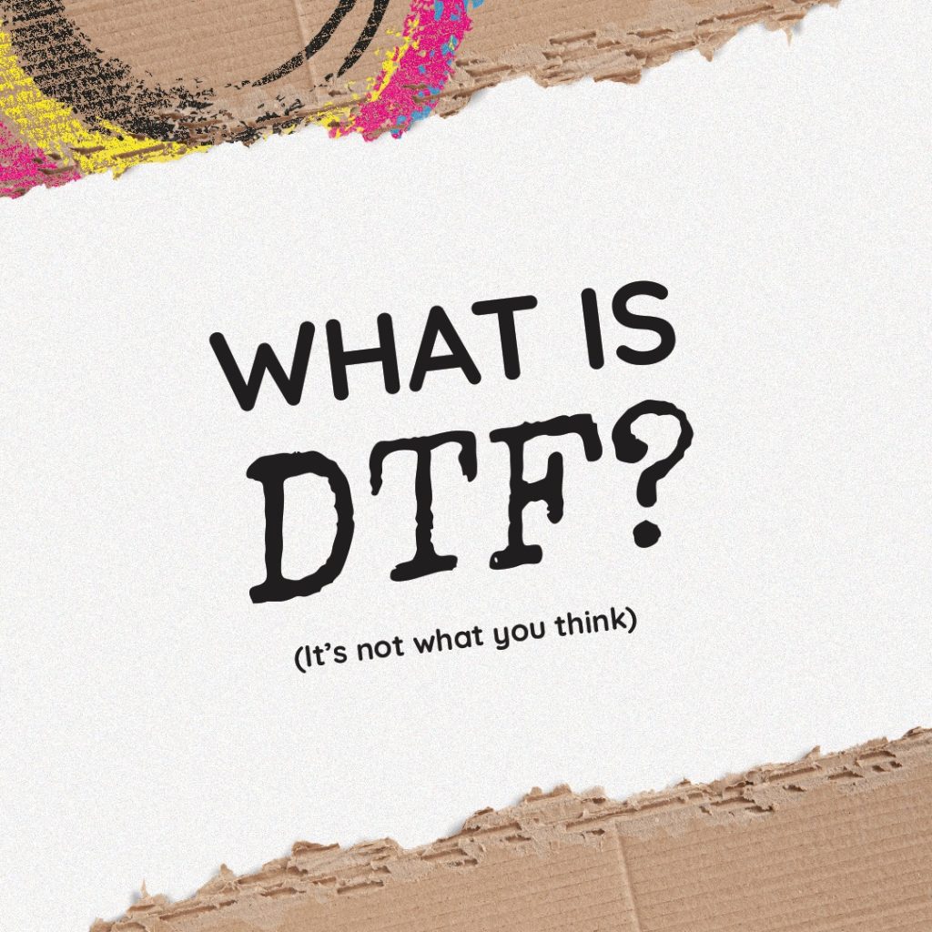 What is DTF?
